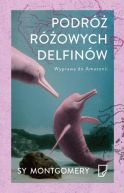 Okładka -  Podróż różowych delfinów. Wyprawa do Amazonii