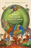 Okładka książki - Świnia na sądzie ostatecznym. Jak postrzegano zwierzęta w średniowieczu