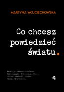 Okładka ksiązki - Co chcesz powiedzieć światu