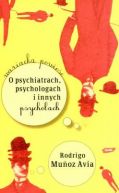 Ok�adka - O psychiatrach, psychologach i innych psychozach