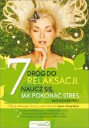 Okładka książki - 7 dróg do relaksacji. Naucz się, jak pokonać stres