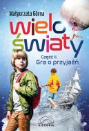Okładka ksiązki - Wieloświaty. Część 2. Gra o przyjaźń
