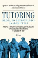 Ok�adka - Tutoring drog� do doskona�o�ci akademickiej. Percepcja i implementacja personalizacji kszta�cenia w polskim szkolnictwie wy�szym w latach 20142019