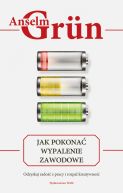 Okładka - Jak pokonać wypalenie zawodowe. Odzyskaj radość z pracy i rozpal kreatywność