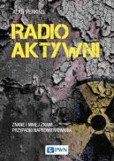 Ok�adka - Radioaktywni. Znane i mniej znane przypadki napromieniowania