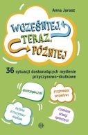 Okadka - Wczeniej, teraz, pniej. 36 sytuacji doskonalcych mylenie przyczynowo-skutkowe