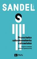 Ok�adka - Przeciwko udoskonalaniu cz�owieka. Etyka w czasach in�ynierii genetycznej