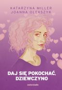 Ok�adka - Daj si� pokocha� dziewczyno
