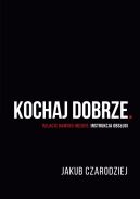 Okładka - Kochaj dobrze. Relacje damsko-męskie: instrukcja obsługi