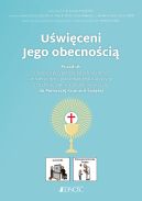 Okładka książki - Uświęceni Jego obecnością. Poradnik dla osób przygotowujących uczniów ze specjalnymi potrzebami edukacyjnymi i trudnościami w komunikowaniu się do Pierwszej Komunii Świętej