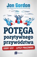 Okadka ksizki - Potga pozytywnego przywdztwa. Dobry szef  lepszy pracownik