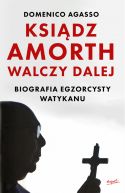 Ok�adka - Ksi�dz Amorth walczy dalej. Biografia egzorcysty Watykanu