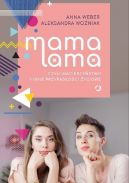 Okadka - Mama lama, czyli macierzystwo i inne przypadoci yciowe 