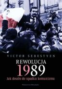 Okadka - Rewolucja 1989. Jak doszo do upadku komunizmu