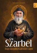 Okładka - Szarbel, Święty Niezwykłych Uzdrowień i Cudów