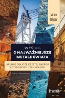 Okadka - Wycig o najwaniejsze metale wiata. Brudne oblicze czystej energii i cyfrowych technologii