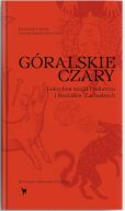 Okadka ksiki- Gralskie czary. Leksykon magii Podtatrza i Beskidw Zachodnich