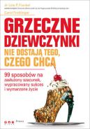 Ok�adka - Grzeczne dziewczynki nie dostaj� tego, czego chc�. 99 sposob�w na zas�u�ony szacunek, wypracowany sukces i wymarzone �ycie