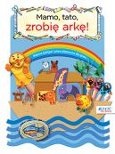 Okadka ksizki - Mamo, tato, zrobi ark! Biblijne historie i prace plastyczne dla dzieci