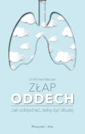 Okładka - Złap oddech. Sekrety naszych płuc.Jak oddychać,żeby żyć dłużej