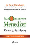 Okładka - Jednominutowy menedżer. Równowaga życia i pracy. Zdrowy tryb życia kluczem do sukcesu