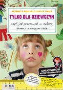 Ok�adka - Tylko dla dziewczyn, czyli jak przetrwa� w szkole, domu i w�asnym ciele