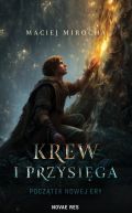 Ok�adka ksi��ki -  Krew i Przysi�ga: Pocz�tek Nowej Ery 