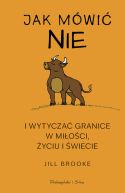 Okładka - Jak mówić nie i wytyczać granice w miłości, życiu i świecie