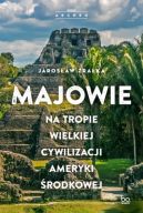 Ok�adka - Majowie. Na tropie wielkiej cywilizacji Ameryki �rodkowej. Na tropie wielkiej cywilizacji Ameryki �rodkowej