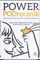 Okładka - POWER PODręcznik. Żyjesz tak, jak myślisz, więc myśl i żyj najpiękniej jak potrafisz!