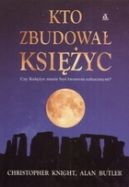 Okładka - Kto zbudował Księżyc. Czy Księżyc może być tworem sztucznym?