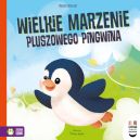 Okadka - Czytam dziecku codziennie. Wielkie marzenie pluszowego pingwina