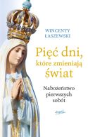 Okładka - Pięć dni, które zmieniają świat. Nabożeństwo pierwszych sobót