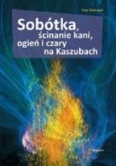 Okadka - Sobtka, cinanie kani, ogie i czary na Kaszubach