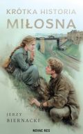 Ok�adka -  Kr�tka historia mi�osna — Jerzy Biernacki Kr�tka historia mi�osna