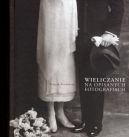 Ok�adka - Wieliczanie na opisanych fotografiach