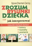 Okładka - Zrozum rysunki dziecka czyli jak interpretować rysunki małych dzieci