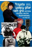 Okładka książki - Trzysta tysięcy gitar nam gra