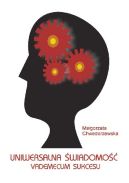 Ok�adka ksi�zki - Uniwersalna �wiadomo��. Vademecum sukcesu