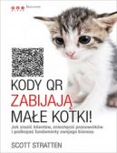 Okadka ksiki - Kody QR zabijaj mae kotki! Jak zrazi klientw, zniechci pracownikw i podkopa fundamenty swojego biznesu