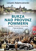 Okładka - Burza nad Provinz Pommern: Upadek Prowincji Pomorskiej Trzeciej Rzeszy