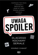 Ok�adka - Uwaga, spoiler! Dlaczego kochamy seriale