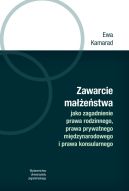 Okładka - Zawarcie małżeństwa jako zagadnienie prawa rodzinnego, prawa prywatnego międzynarodowego i prawa konsularnego