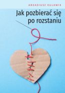 Ok�adka - Jak pozbiera� si� po rozstaniu