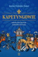 Ok�adka - Kapetyngowie. Dynastia, kt�ra stworzy�a �redniowieczn� Francj�