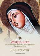 Okładka - Święta Rita  niezawodna patronka od spraw trudnych i beznadziejnych. Modlitewnik