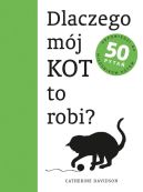 Okładka książki - Dlaczego mój kot to robi? 