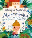 Okładka książki - Marcelinka. Opowieść dla bardzo wrażliwych dzieci i ich rodziców