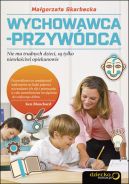 Ok�adka - Wychowawca-przyw�dca. Nie ma trudnych dzieci, s� tylko niew�a�ciwi opiekunowie