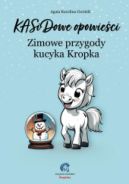 Ok�adka - KASiDowe opowie�ci. Zimowe przygody kucyka Kropka